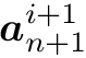 $\vect{a}_{n+1}^{i+1}$